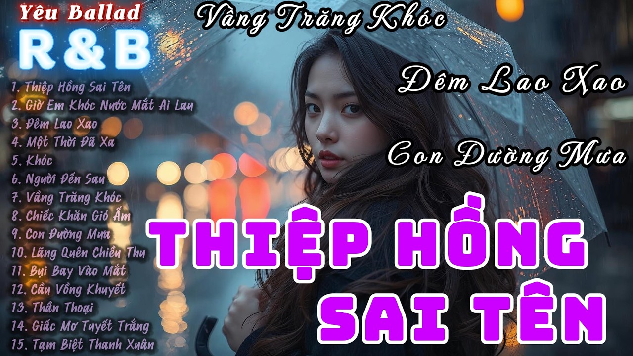 Thiệp Hồng Sai Tên, Con Đường Mưa 💔 ♫ Những Bản Ballad Nhẹ Nhàng Nghe Day Dứt Về Nỗi Đau Tình Yêu ♫
