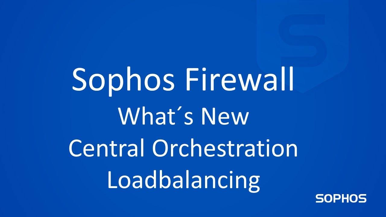 Sophos Firewall - What's New - Central SD-WAN Orchestration Loadbalancing