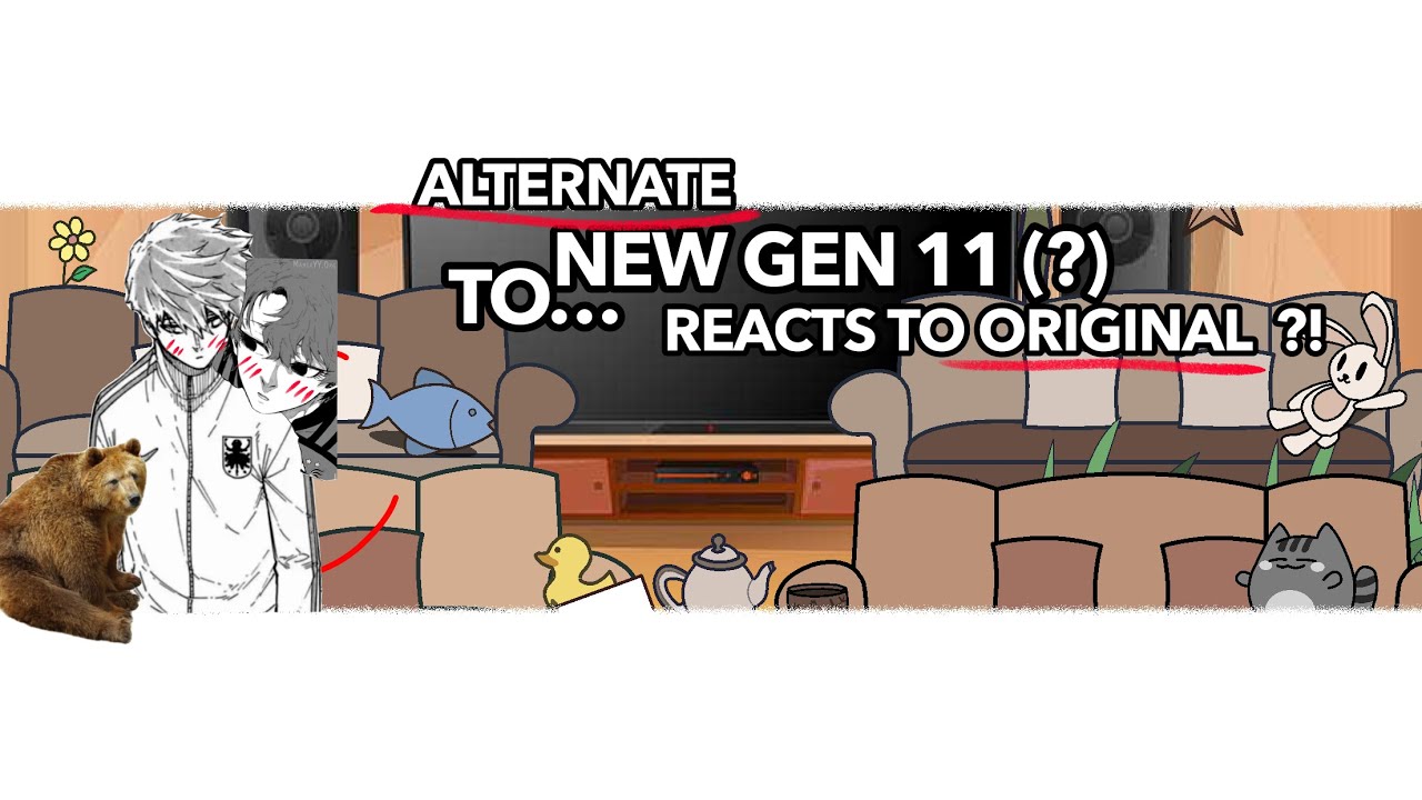 ALTERNATE! New gen 11 (?) reacts to ORIGINAL!! ||2X Speed