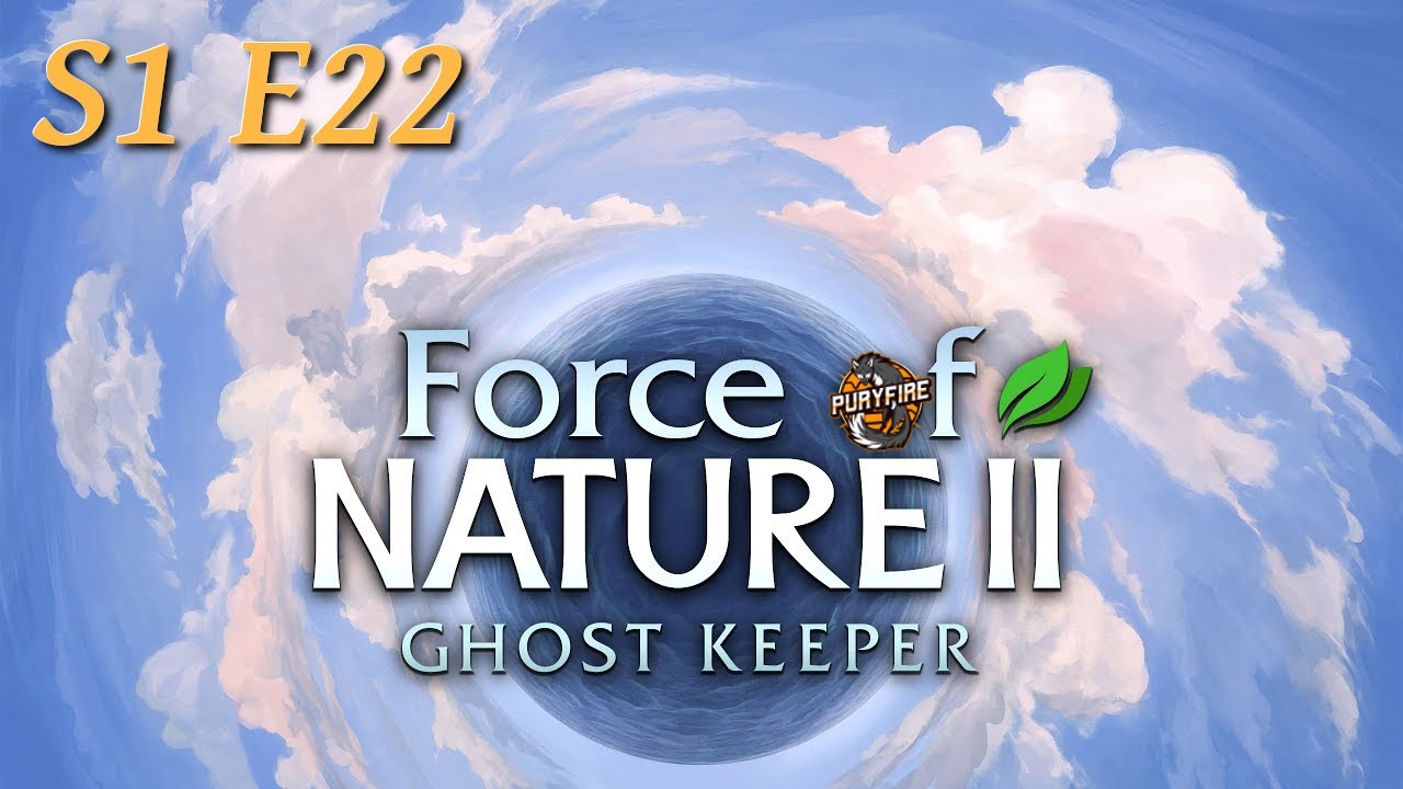 Up-To-Date zurück im Spiel 💪 - Force of Nature 2 🍃 Ghost Keeper [German/Deutsch - S1/E22]