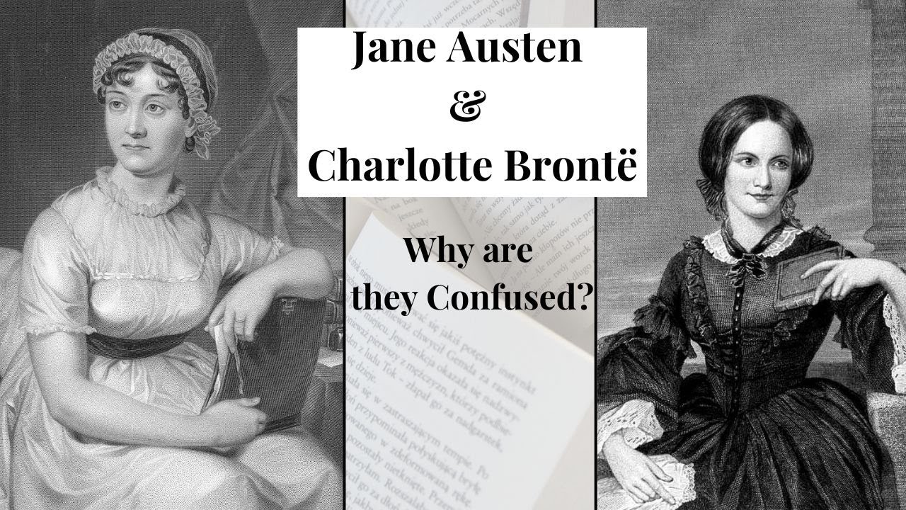 Jane Austen & Charlotte Brontë: Exploring Their Differences and Why They're Confused