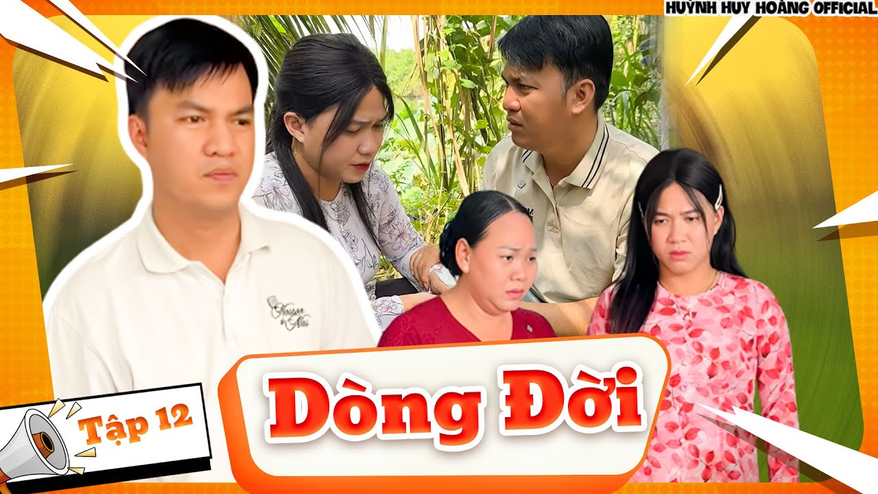 Dòng Đời: Tập 12 - Phim Tết Hay Nhất 2026 | Huỳnh Huy Hoàng Official
