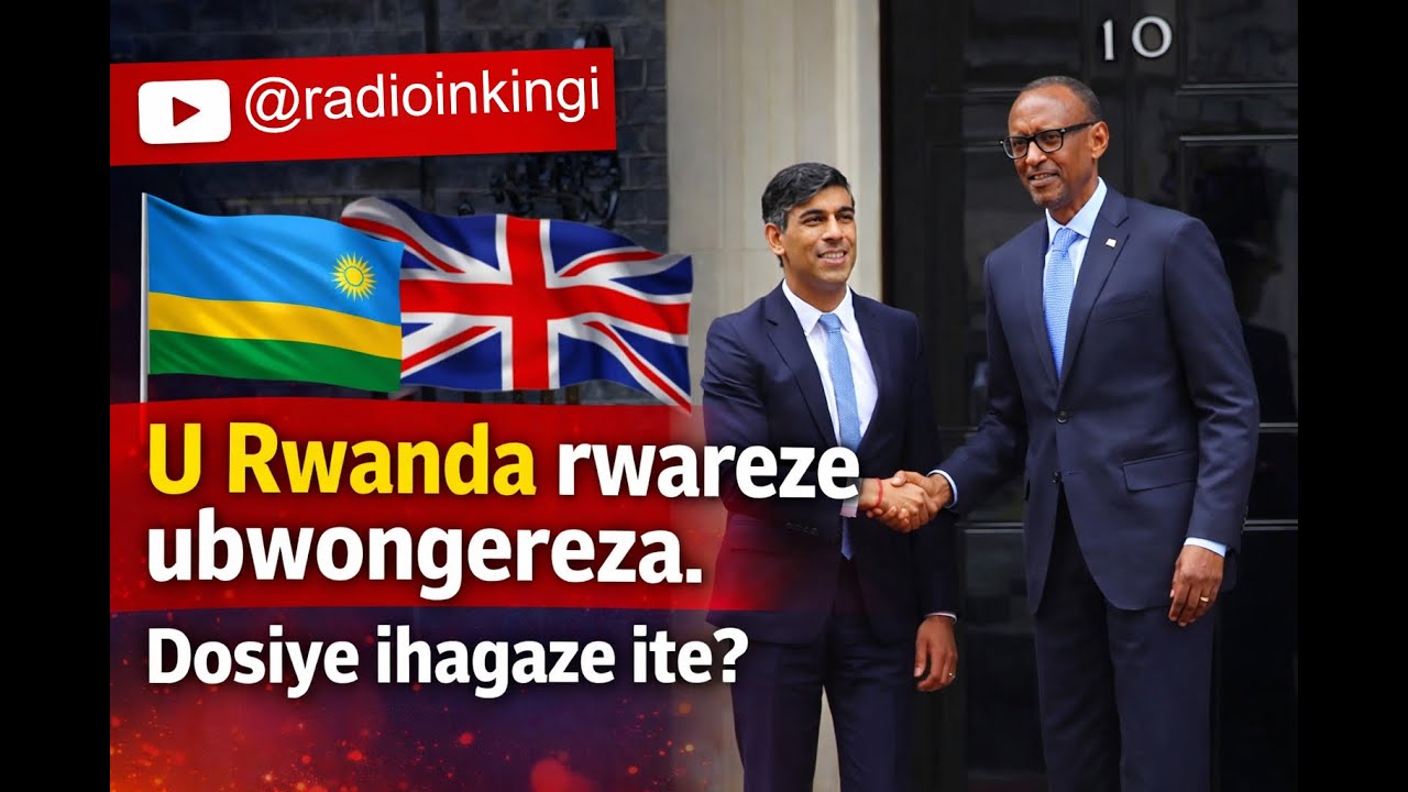 U Rwanda rwareze Ubwongereza. Dosiye ihagaze ite ?