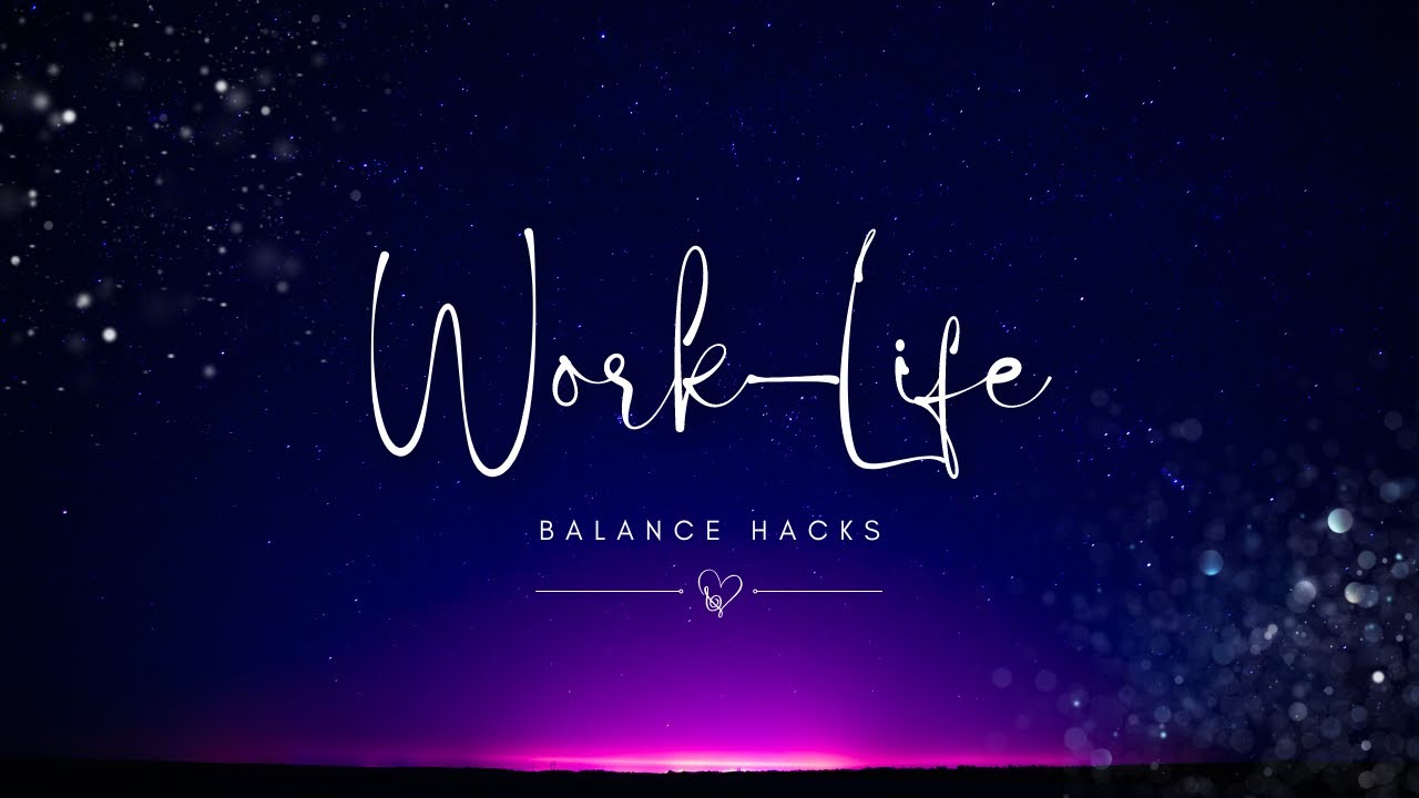 Work-Life Balance Hacks: Practical Solutions for a High-Demand Topic
