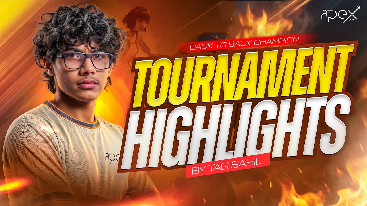 TOURNAMENT HIGHLIGHTS BY TAG SAHIL || TEAM APEX GAMING 