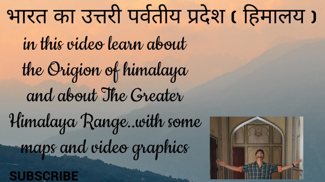Himalaya origin And Greater Himalaya