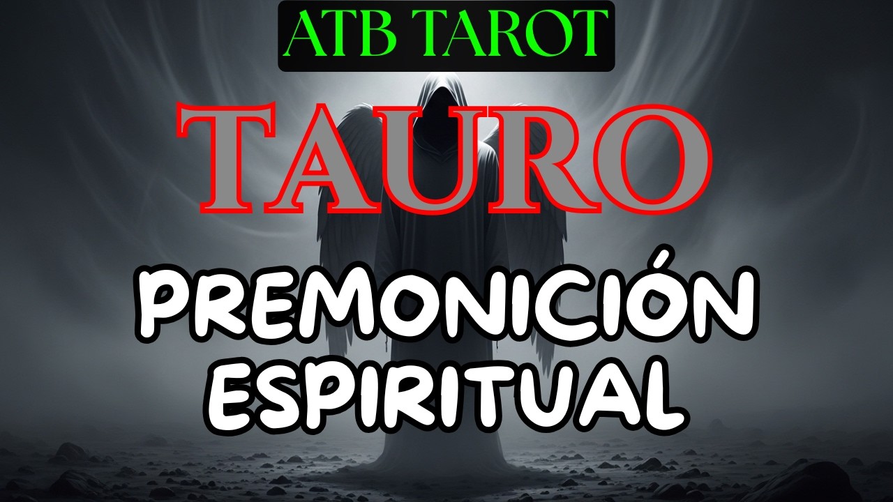 TAURO: por la noche el espíritu de una mujer pasa la mano por tu cabello