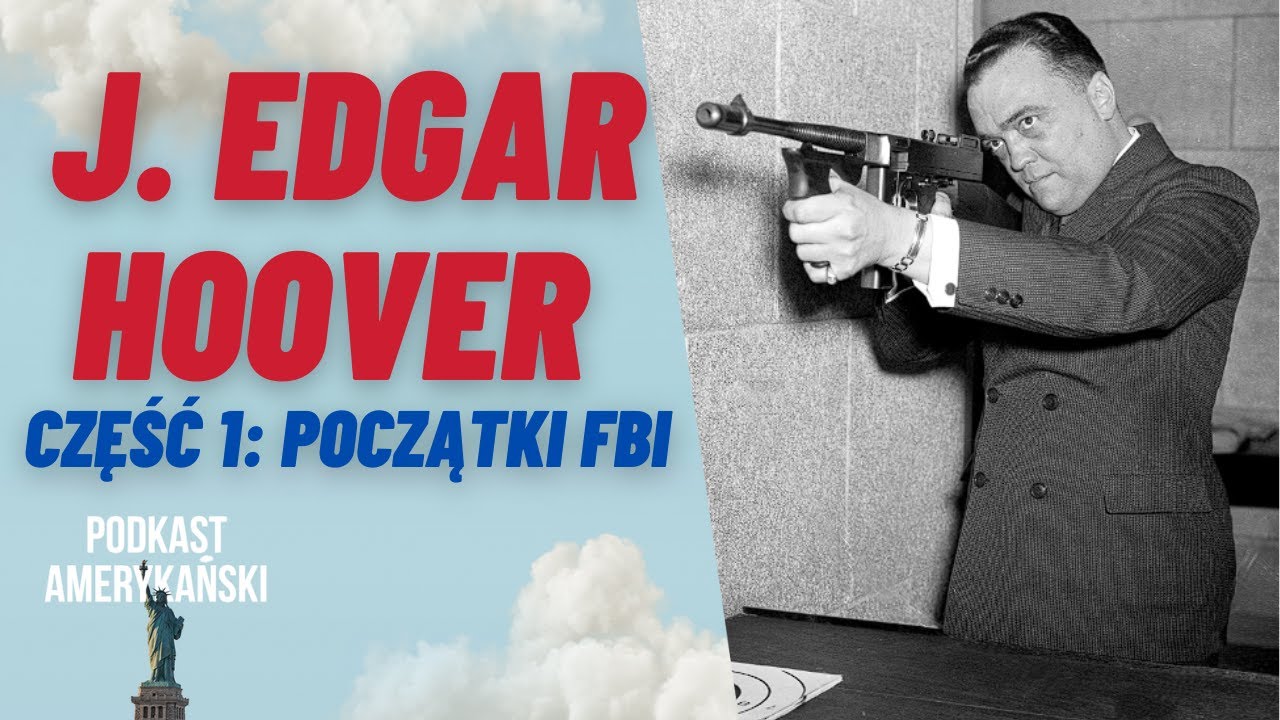 206. J. Edgar Hoover, część 1, czyli początki FBI