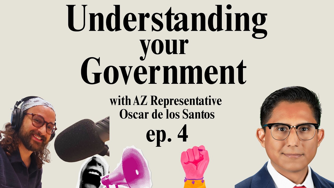 Understanding your Government with AZ Representative, Oscar de los Santos