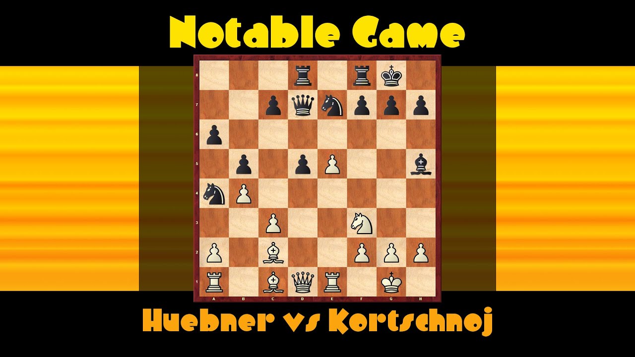 Partita Spagnola : Huebner vs Kortschnoj | Notable Game #7