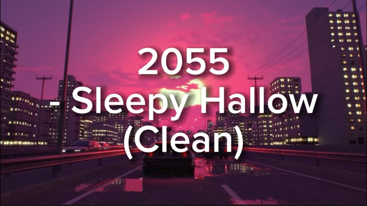 2055 Clean Lyrics - Sleepy Hallows (No copyright)