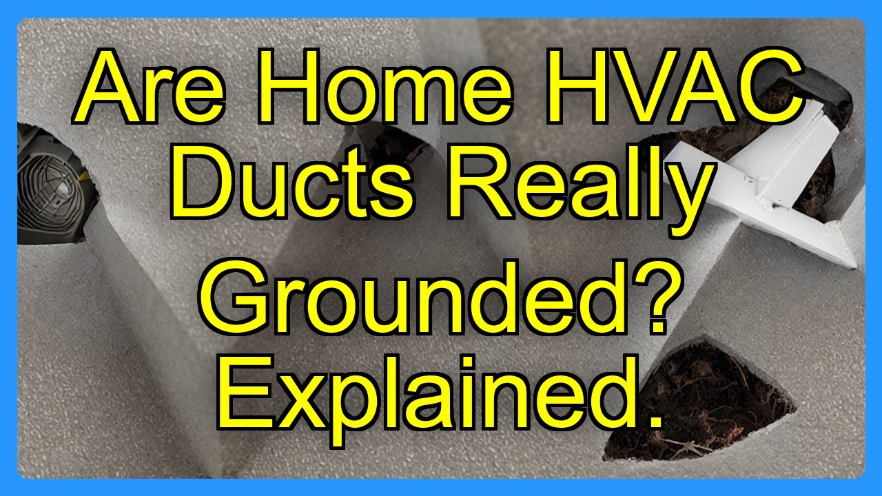 Are Home HVAC Ducts Really Grounded? Explained.