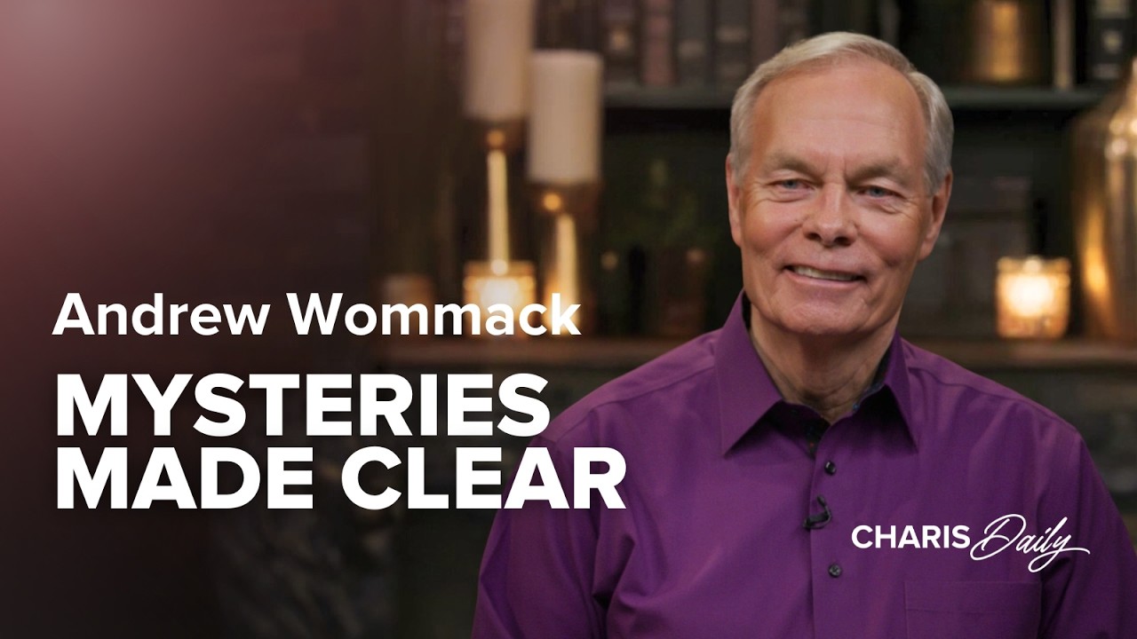 Mysteries Made Clear - Andrew Wommack - Charis Daily - Season 10 Ep. 24