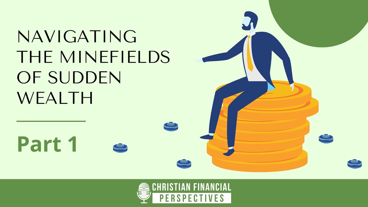 Navigating The Minefields Of Sudden Wealth Part 1