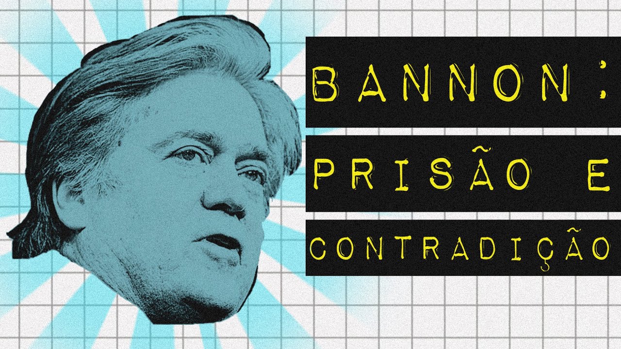STEVE BANNON: PRISÃO E CONTRADIÇÃO