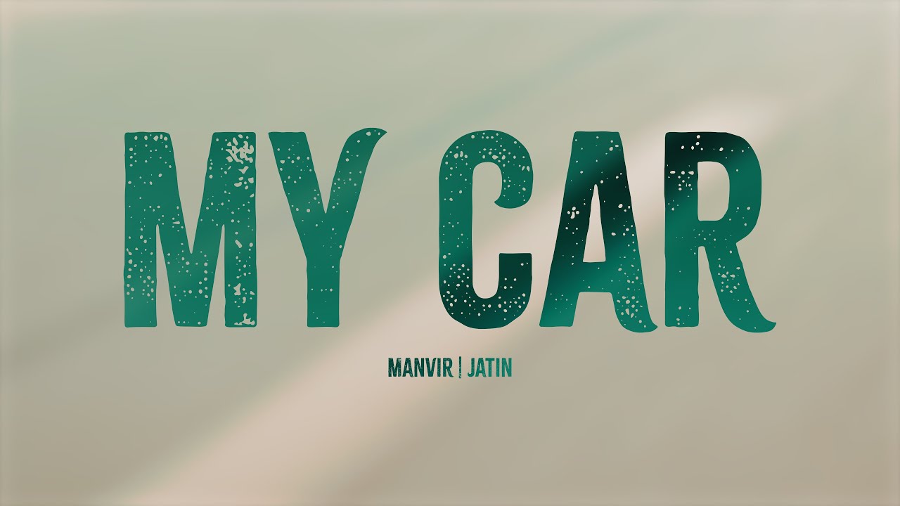 My Car | Manvir & Jatin | Official Video