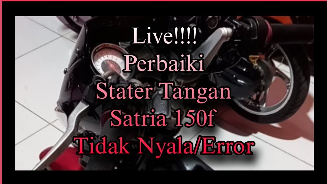Perbaiki Satria 150f Stater Tangan Mati Total