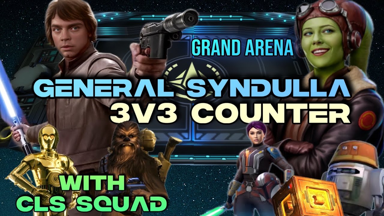 [3v3] GENERAL SYNDULLA COUNTER w/CLS IN GRAND ARENA - SWGOH