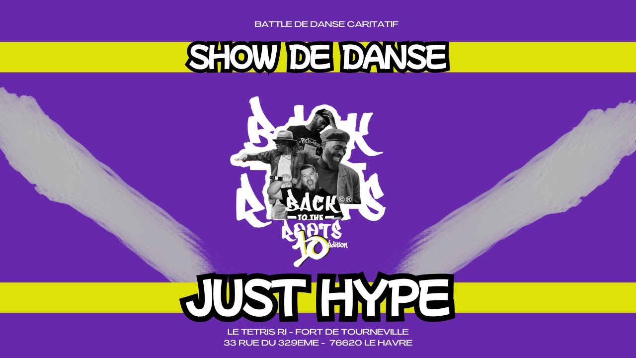 Back to the Roots &copy;️ &reg;️ DIXI&Egrave;ME &Eacute;DITION   Show de danse du groupe JUST HYPE 