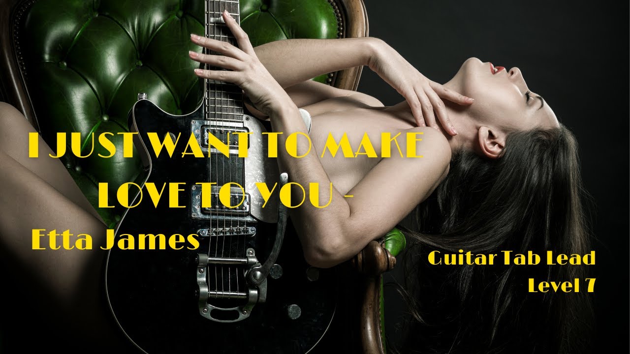 I Just Want To Make Love To You - Etta James Guitar Tab Lead Level 7