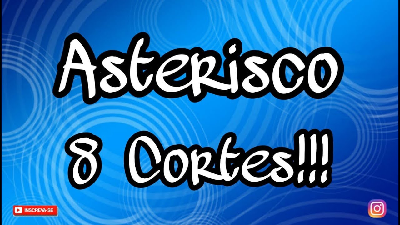 ASTERISCO 8 CORTES!!!  #40