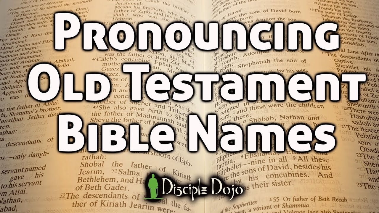 How to Pronounce All Those Old Testament Bible Names