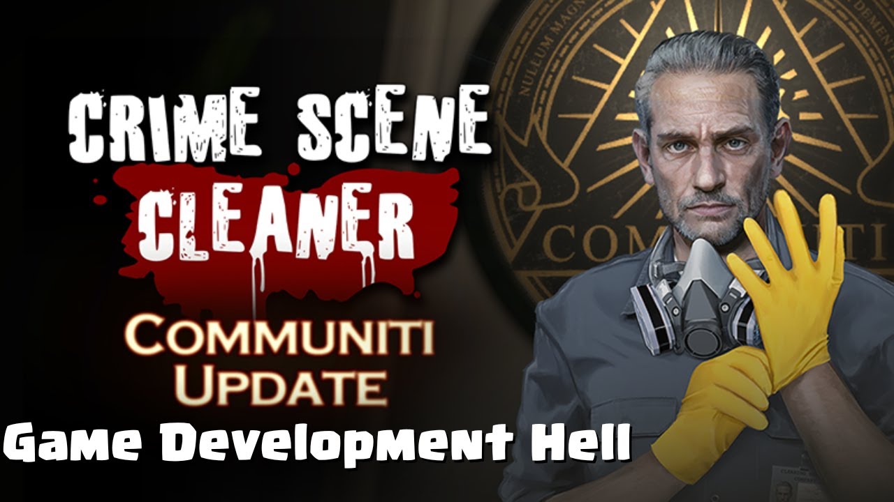 Crime Scene Cleaner – Communiti: Game Development Hell 💻🔥