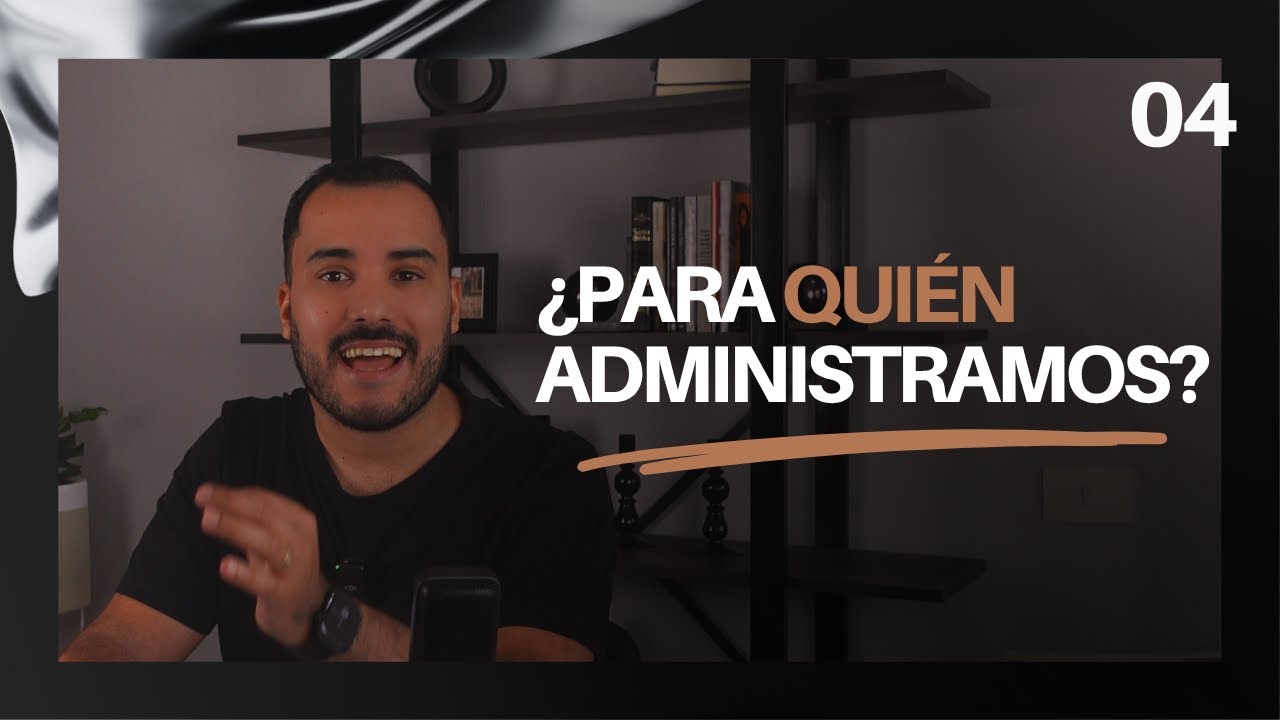 ¿Para quien administramos? | Perspectivas de la Palabra Ep 004