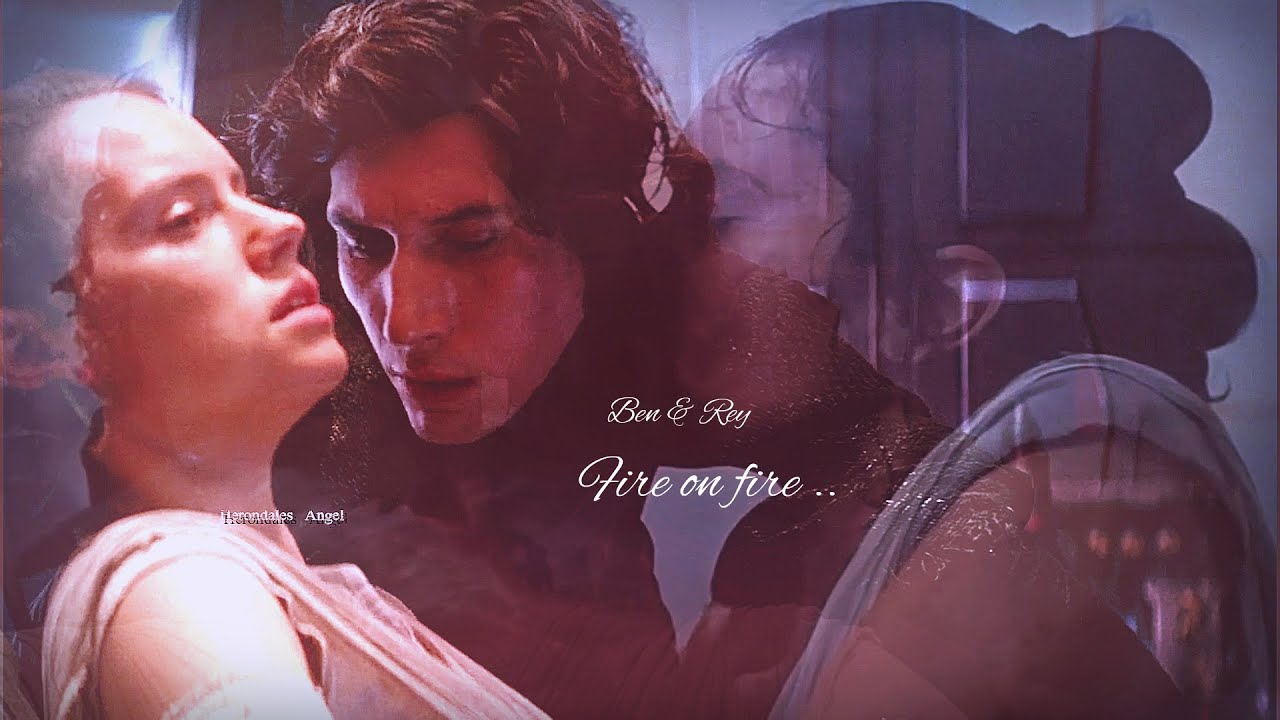 Ben & Rey ⚜ Fire On Fire