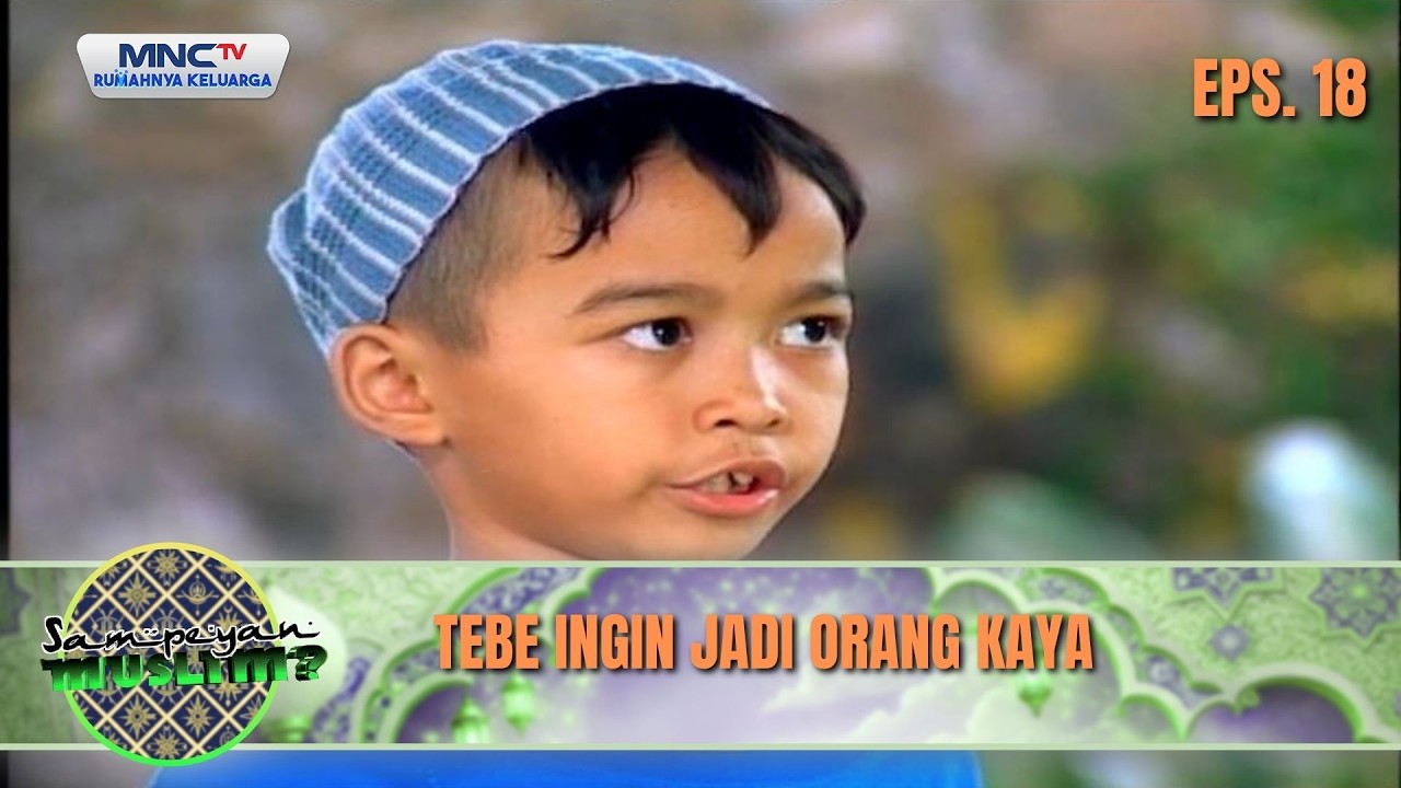 Tebe Ingin Jadi Orang Kaya | SAMPEYAN MUSLIM EPS 18