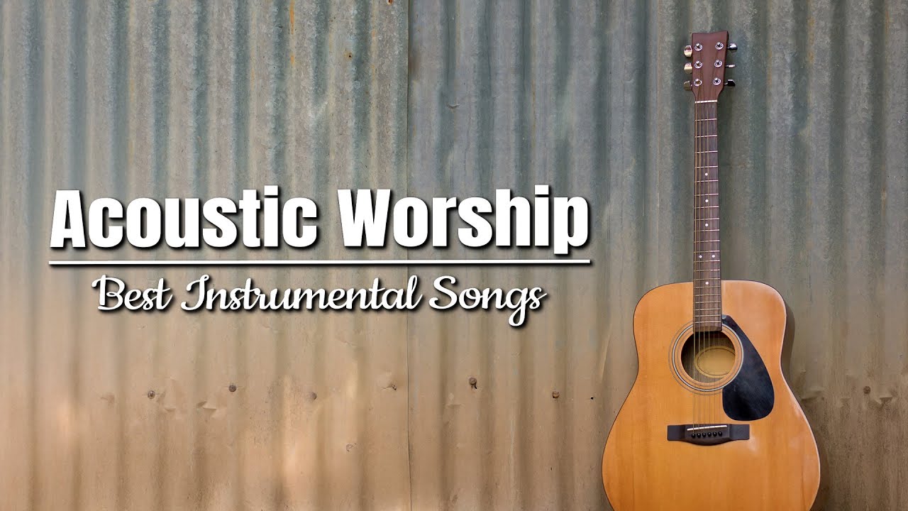 Acoustic Worship Guitar - Best Instrumental Worship Songs on Guitar - Peaceful and Relaxing