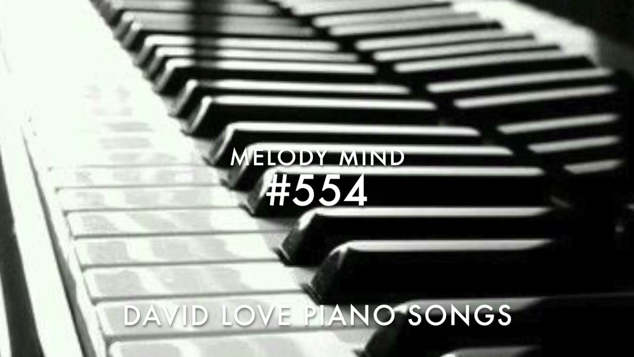 David Love Piano Songs - Melody Mind #554