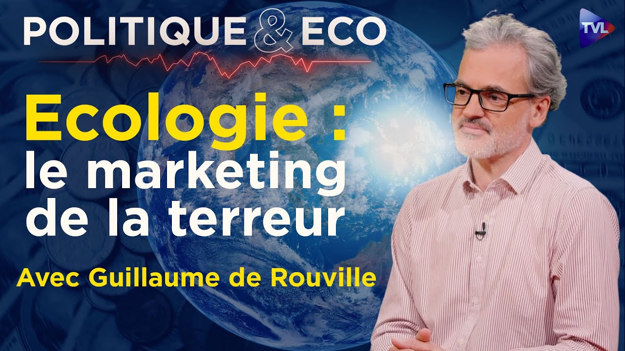Transition &eacute;cologique: la plus grande arnaque du si&egrave;cle ? Politique & Eco avec Guillaume de Rouville