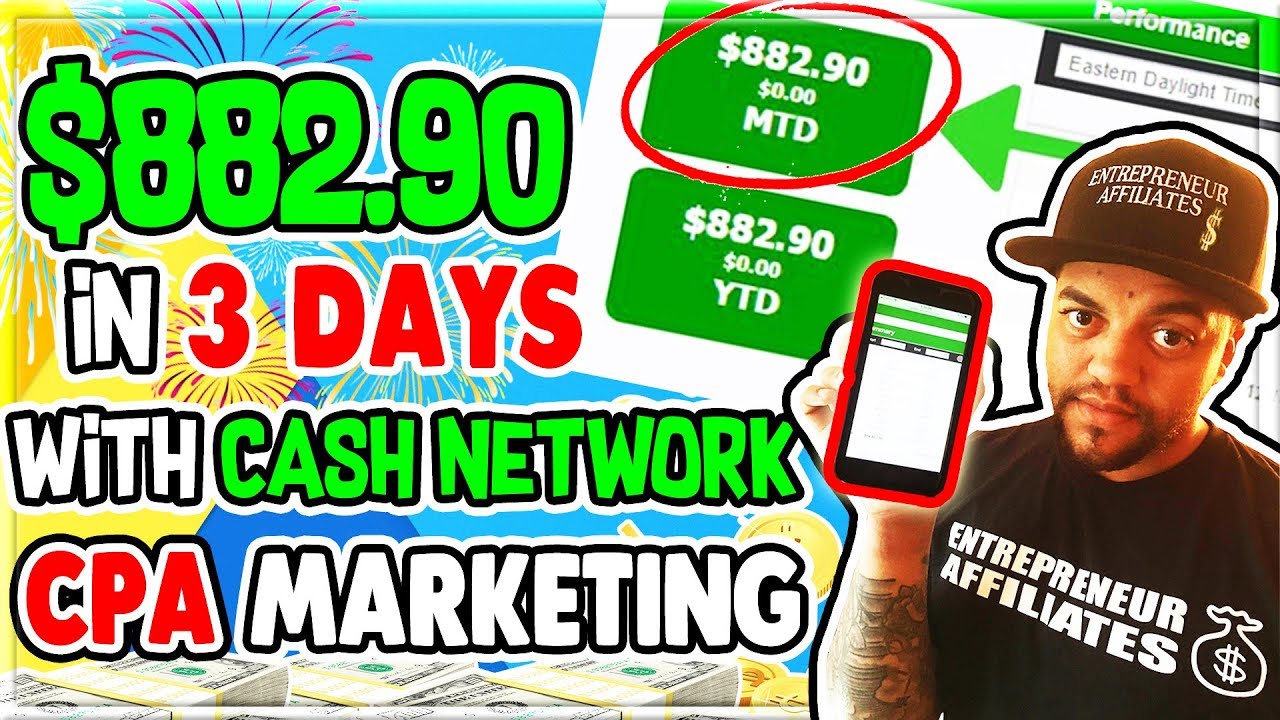 Cash Network CPA Marketing $882 90 in 3 Days Tips and Tricks to Implament into your CPA Campigns