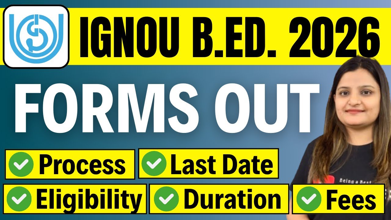 IGNOU B.ED. ENTRANCE EXAM 2026: FORMS OUT | Process, Last Date, Fee, Duration, Eligibility, Entrance