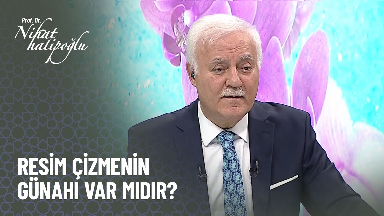 Resim çizmek günah mıdır? - Nihat Hatipoğlu ile Kur'an ve Sünnet