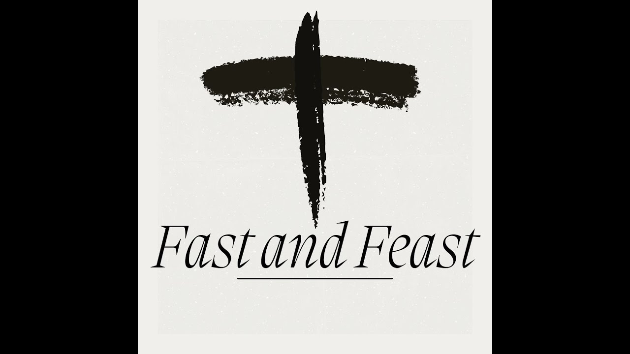 Fasting and Feasting: A Lenten Meditation