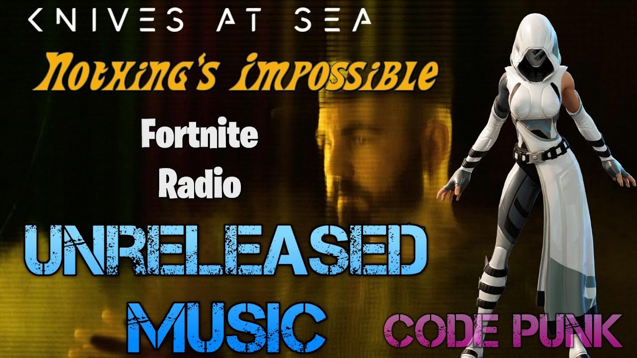Unreleased Music Fortnite Radio- Knives At Sea - Nothings Impossible