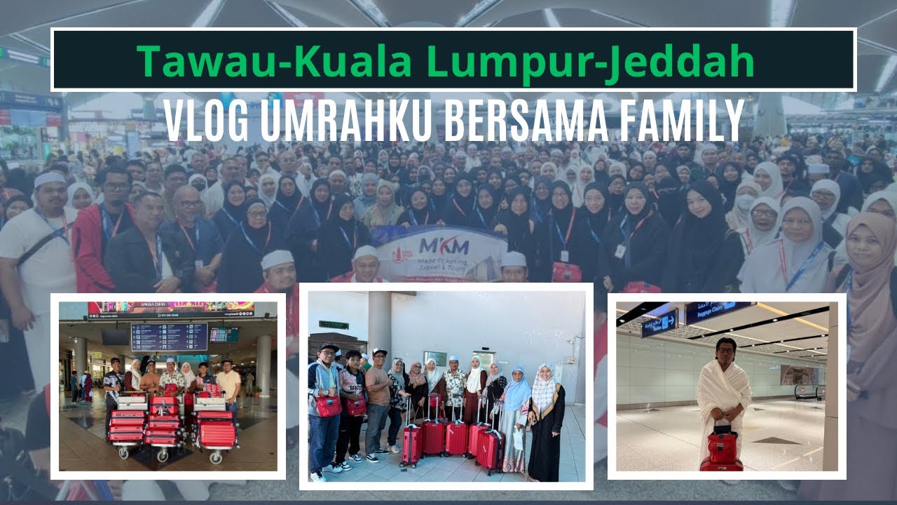 Perjalanan umrah saya bersama keluarga | Tawau ke Kuala Lumpur ke Jeddah ke Mekah Arab Saudi