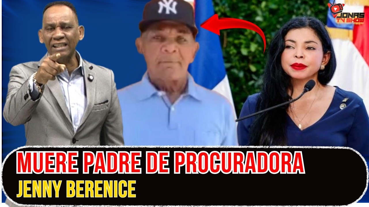 MUERE EL PADRE DE NUESTRA PROCURADORA JENNY BERENICE