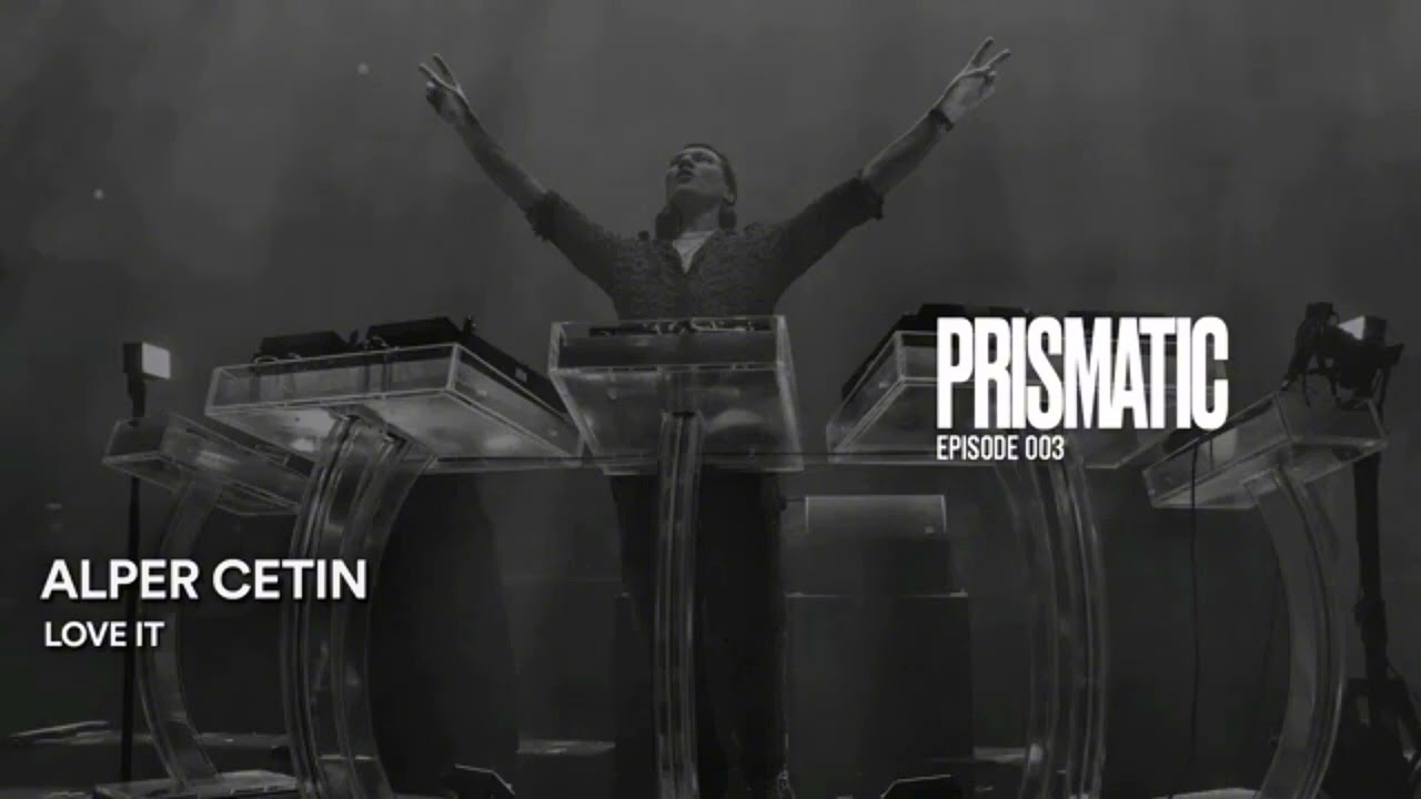 Alper Cetin - Love It (Prismatic 003)