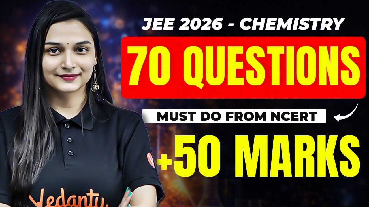 JEE 2026 Chemistry 70 NCERT-Based Questions You Can&rsquo;t Skip | 50+ Marks | Shilpi mam