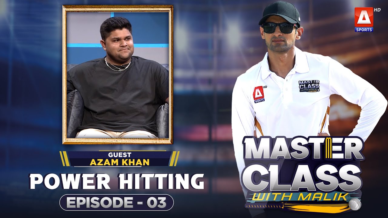 Master Class With Malik | Episode 03 | Azam Khan | A Sports