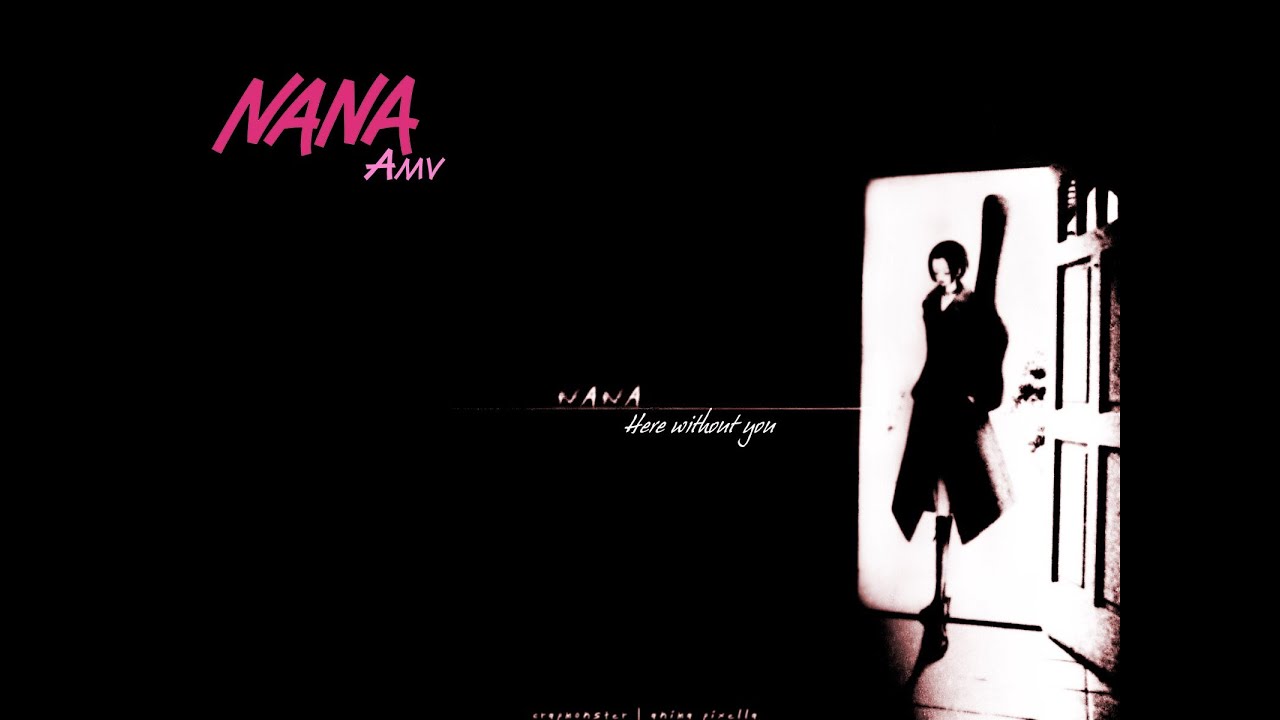 AMV Nana - Here without you