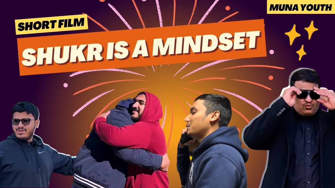 SHUKR is a Mindset | A short film by MUNA Youth NJN