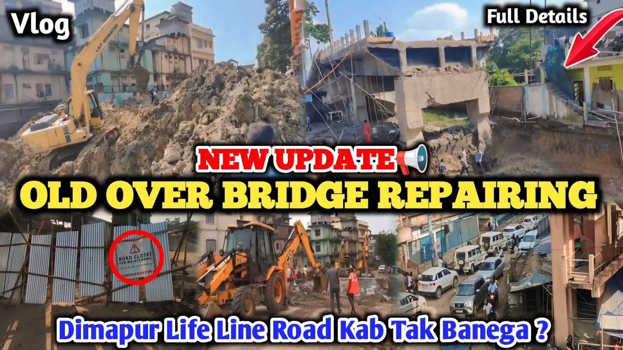 Old Over Bridge Road Repair In Dimapur Big Update📢 ! Dimapur Life Line Road Ki Kaam Kab Tak Chelega?