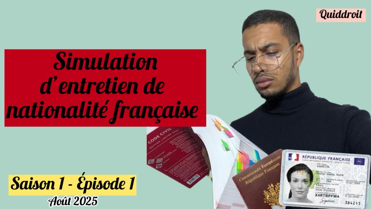 Simulation entretien de nationalité française saison 1 épisode 1  08/2025 #quiddroit 