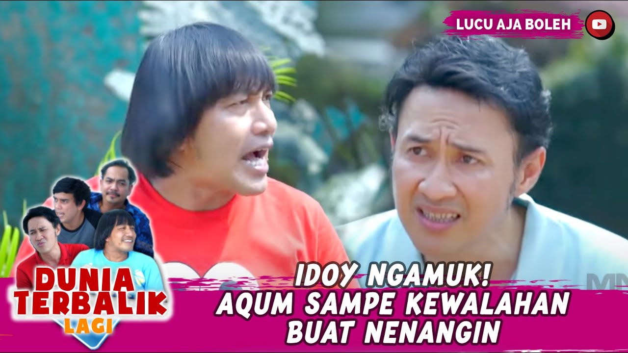 IDOY NGAMUK! AQUM SAMPE KEWALAHAN BUAT NENANGIN - DUNIA TERBALIK LAGI