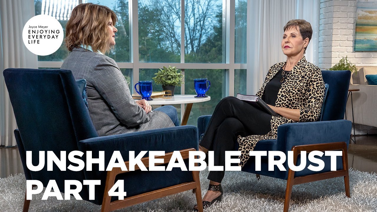 Unshakeable Trust - Pt 4 | Enjoying Everyday Life | Joyce Meyer