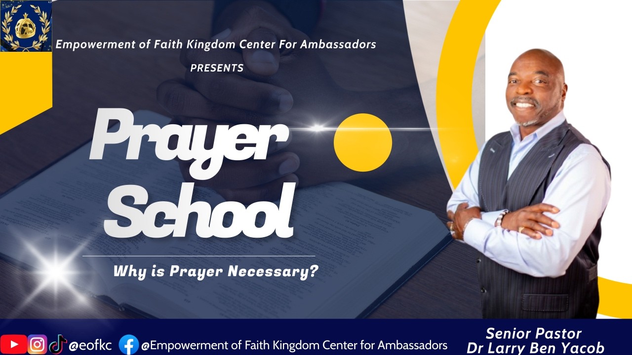 Prayer School: Why is Prayer Necessary? (Pt. 1)